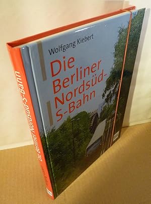 Bild des Verkufers fr Die Berliner Nordsd-S-Bahn. zum Verkauf von Kunze, Gernot, Versandantiquariat