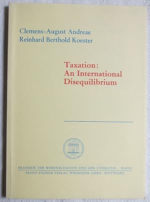 Bild des Verkufers fr Taxation: an international disequilibrium zum Verkauf von VersandAntiquariat Claus Sydow