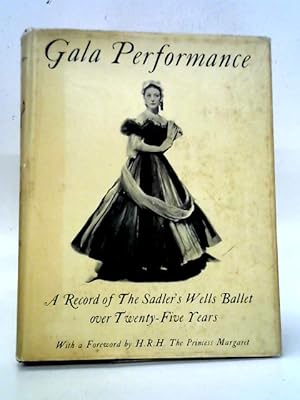 Imagen del vendedor de Gala Performance. A Record Of The Sadler'S Wells Ballet Over Twenty-Five Years. With A Forward By H.R.H. The Princess Margaret. a la venta por World of Rare Books