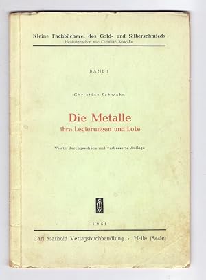 Bild des Verkufers fr Die Metalle ihre Legierungen und Lote. zum Verkauf von Kunze, Gernot, Versandantiquariat