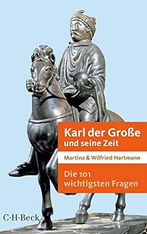 Die 101 wichtigsten Fragen - Karl der Große. Martina Hartmann/Wilfried Hartmann / C.H. Beck Paper...