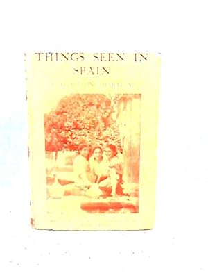 Imagen del vendedor de Things Seen in Spain a la venta por World of Rare Books