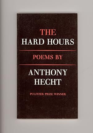 The Hard Hours, Poems by Anthony Hecht, Pulitzer Prize Winning Poet Laureate. Published by Athene...