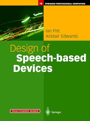 Image du vendeur pour Design of Speech-based Devices: A Practical Guide. mis en vente par Antiquariat Thomas Haker GmbH & Co. KG