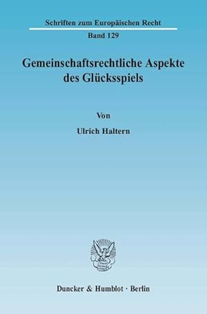 Seller image for Gemeinschaftsrechtliche Aspekte des Glcksspiels (= Schriften zum Europischen Recht). for sale by Antiquariat Thomas Haker GmbH & Co. KG