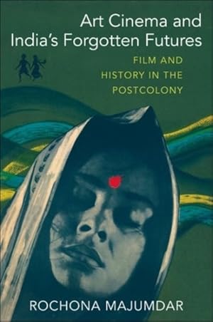 Seller image for Art Cinema and India's Forgotten Futures : Film and History in the Postcolony for sale by GreatBookPrices