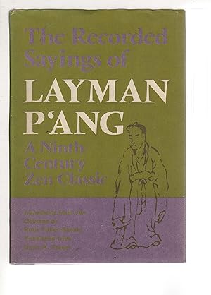Seller image for THE RECORDED SAYINGS OF LAYMAN P'ANG: A Ninth-Century Zen Classic. [P`ang chu-shih yu-lu] for sale by Bookfever, IOBA  (Volk & Iiams)