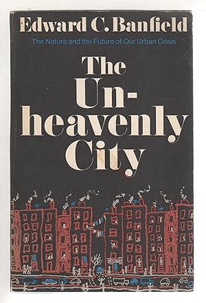 THE UNHEAVENLY CITY: The Nature and the Future of Our Urban Crisis.