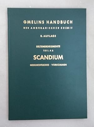 Scandium: Geschichtliches, Vorkommen. (=Gmelins Handbuch der anorganischen Chemie Teil: System-Nr...