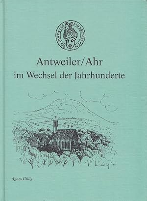 Antweiler / Ahr im Wechsel der Jahrhunderte