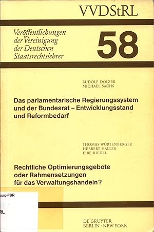 Bild des Verkufers fr Das parlamentarische Regierungssystem und der Bundesrat - Entwicklungsstand und Reformbedarf / Rechtliche Optimierungsgebote oder Rahmensetzungen fr das Verwaltungshandeln? Berichte und Diskussionen auf der Tagung der Vereinigung der Deutschen Staatsrechtslehrer in Potsdam vom 7. bis 10. Oktober 1998 zum Verkauf von avelibro OHG