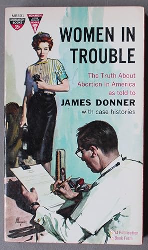 WOMEN IN TROUBLE. (Monarch Book # MB501) The Truth About Abortion in America as Told to James Don...