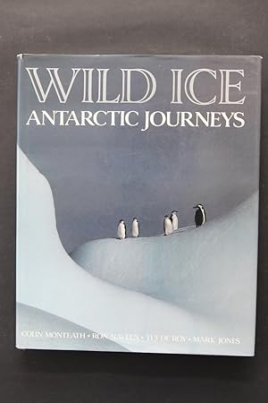Imagen del vendedor de Wild Ice - Antarctic Journeys a la venta por Plane Tree Books