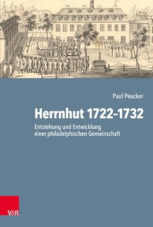 Bild des Verkufers fr Herrnhut 1722-1732 : Entstehung und Entwicklung einer philadelphischen Gemeinschaft zum Verkauf von AHA-BUCH GmbH