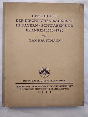 Seller image for Geschichte der kirchlichen Baukunst in Bayern/Schwaben und Franken 1550-1780. for sale by KULTur-Antiquariat