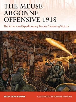 Bild des Verkufers fr The Meuse-Argonne Offensive 1918 : The American Expeditionary Forces' Crowning Victory zum Verkauf von AHA-BUCH GmbH