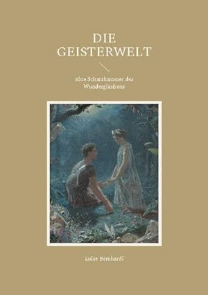 Immagine del venditore per Die Geisterwelt : Eine Schatzkammer des Wunderglaubens venduto da AHA-BUCH GmbH