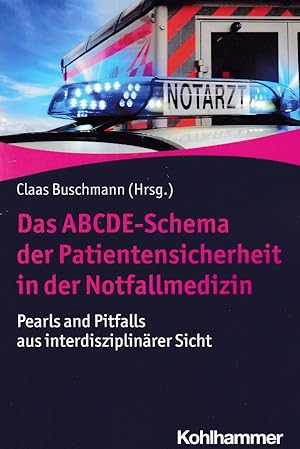 Immagine del venditore per Das ABCDE-Schema der Patientensicherheit in der Notfallmedizin : Pearls and Pitfalls aus interdisziplinrer Sicht. venduto da Fundus-Online GbR Borkert Schwarz Zerfa