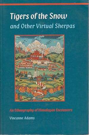 Image du vendeur pour Tigers of the Snow and Other Virtual Sherpas. An Ethnography of Himalayan Encounters. mis en vente par Asia Bookroom ANZAAB/ILAB