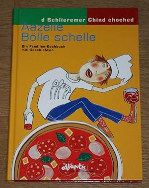 Bild des Verkufers fr Aazelle Blle schelle. Ein Familien-Kochbuch mit Geschichten. zum Verkauf von Antiquariat Gallenberger