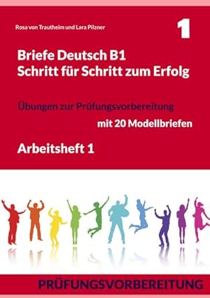 Seller image for Briefe Deutsch B1. Schritt fr Schritt zum Erfolg : Arbeitsheft 1. bungen zur Prfungsvorbereitung mit 20 Modellbriefen for sale by AHA-BUCH GmbH