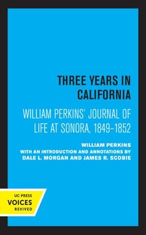 Bild des Verkufers fr William Perkins's Journal of Life at Sonora, 1849-1852 : Three Years in California zum Verkauf von GreatBookPrices