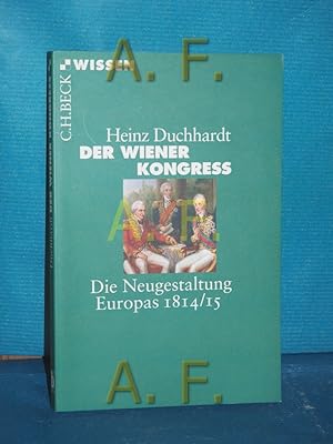 Bild des Verkufers fr Der Wiener Kongress : die Neugestaltung Europas 1814 15 / / Beck'sche Reihe , 2778 : C. H. Beck Wissen zum Verkauf von Antiquarische Fundgrube e.U.