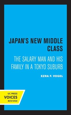 Seller image for Japan's New Middle Class : The Salary Man and His Family in a Tokyo Suburb for sale by GreatBookPrices