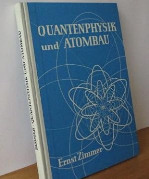 Quantenphysik und Atombau, für den Unterricht an Höheren Schulen und technischen Lehranstalten. E...