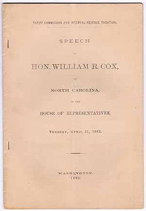 Speech of Hon. William R. Cox, of North Carolina, in the House of Representatives, Tuesday, April...