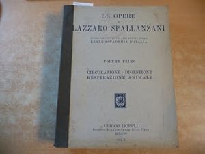 Bild des Verkufers fr Le opere di Lazzaro Spallanzani, Volume Primo: Circulazione - Digistione - Respirazione animale zum Verkauf von Gebrauchtbcherlogistik  H.J. Lauterbach