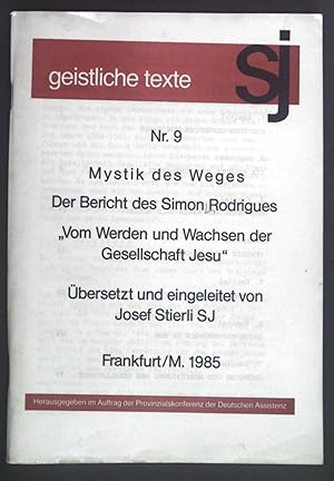 Imagen del vendedor de Mystik des Weges. Der Bericht des Simon Rodrigues "Vom Werden und Wachsen der Gesellschaft Jesu". Geistliche Texte Nr. 9. a la venta por books4less (Versandantiquariat Petra Gros GmbH & Co. KG)