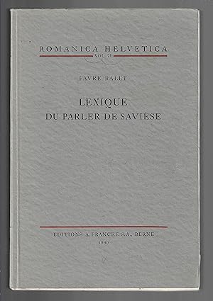 Romanica Helvetica : Lexique du parler de Savièse, tome 71