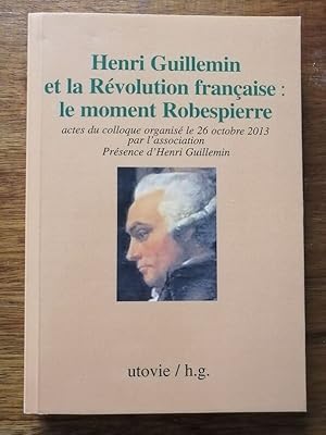 Henri Guillemin et la Révolution française Le moment Robespierre 2014 - - Colloque du 26 Octobre ...