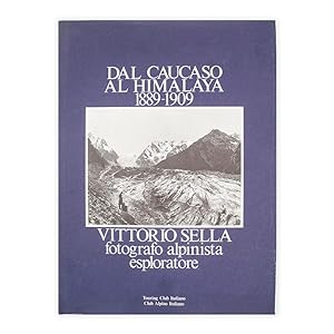 Dal Caucaso all'Himalaya 1889-1909 - Vittorio Sella fotografo alpinista esploratore