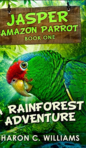 Bild des Verkufers fr A Rainforest Adventure (Jasper - Amazon Parrot Book 1) zum Verkauf von WeBuyBooks