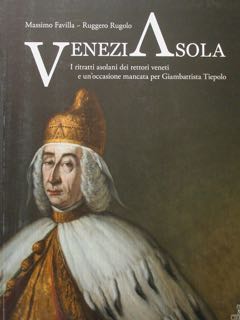 Immagine del venditore per VeneziAsola. I ritratti asolani dei rettori veneti e un'occasione mancata per Giambattista Tiepolo. Museo Civico Goffredo Bellini, Asola (Mantova) 4 settembre 2021 - 27 gennaio 2022. venduto da EDITORIALE UMBRA SAS