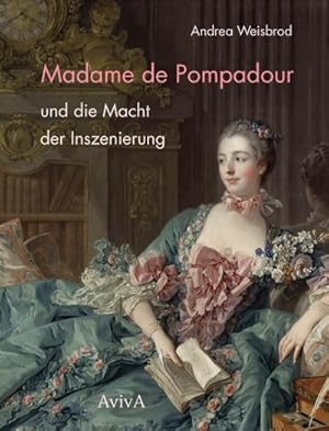 Image du vendeur pour Madame de Pompadour und die Macht der Inszenierung mis en vente par BuchWeltWeit Ludwig Meier e.K.