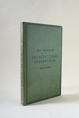 The Principles of Architectural Perspective: Prepared chiefly for The Use of Students with chapte...