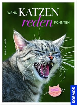 Wenn Katzen reden könnten: Verhalten verstehen, Körpersprache deuten