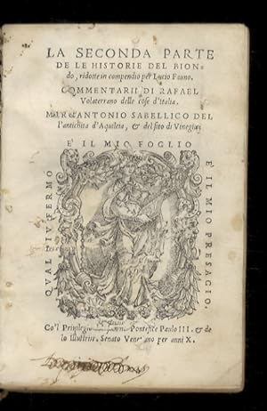La seconda parte de le historie del Biondo, ridotte in compendio per Lucio Fauno. Commentarii di ...