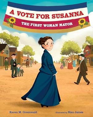 Imagen del vendedor de Vote for Susanna : The First Woman Mayor a la venta por GreatBookPrices