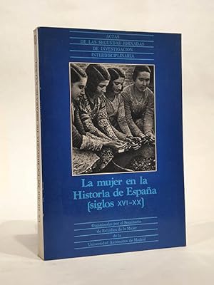 La mujer en la historia de España (siglos XVI-XX). Actas de las segundas jornadas de investigació...