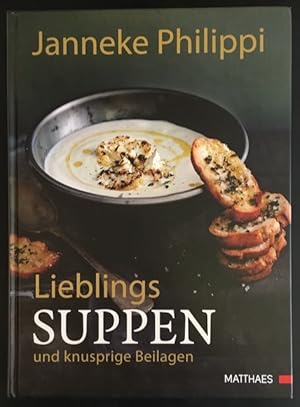 Lieblingssuppen und knusprige Beilagen: über 50 Rezepte für Suppen und Eintöpfe mit Grissini, Käs...