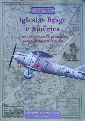 IGLESIAS BRAGE E AMÉRICA - A RECUPERACIÓN DUN PERSONAXE PARA A HISTORIA GALICIA