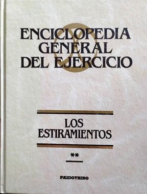 LOS ESTIRAMIENTOS - APÉNDICE II DE LA ENCICLOPEDIA GENERAL DEL EJERCICIO