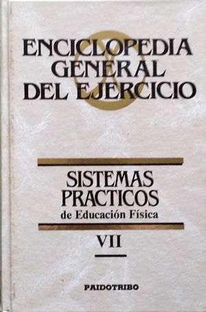 SISTEMAS PRÁCTICOS DE EDUCACIÓN FÍSICA - TOMO VI DE LA ENCICLOPEDIA GENERAL DEL EJERCICIO