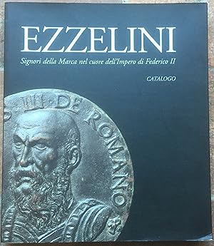 Immagine del venditore per Ezzelini: Signori della Marca nel cuore dell'Impero di Federico II - Catalogo venduto da The Glass Key