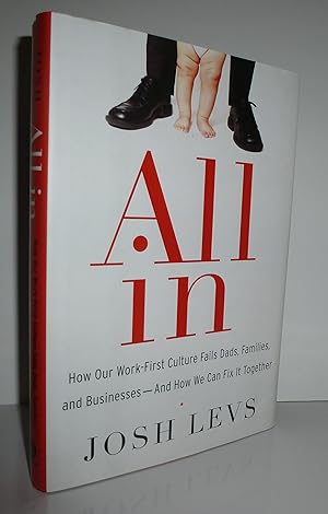 Seller image for All In: How Our Work-First Culture Fails Dads, Families, and Businesses--And How We Can Fix It Together for sale by Sekkes Consultants