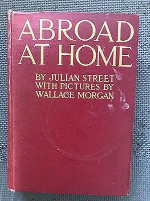 Image du vendeur pour Abroad at Home; American Ramblings, Observations, and Adventures of Julian Street mis en vente par Cragsmoor Books